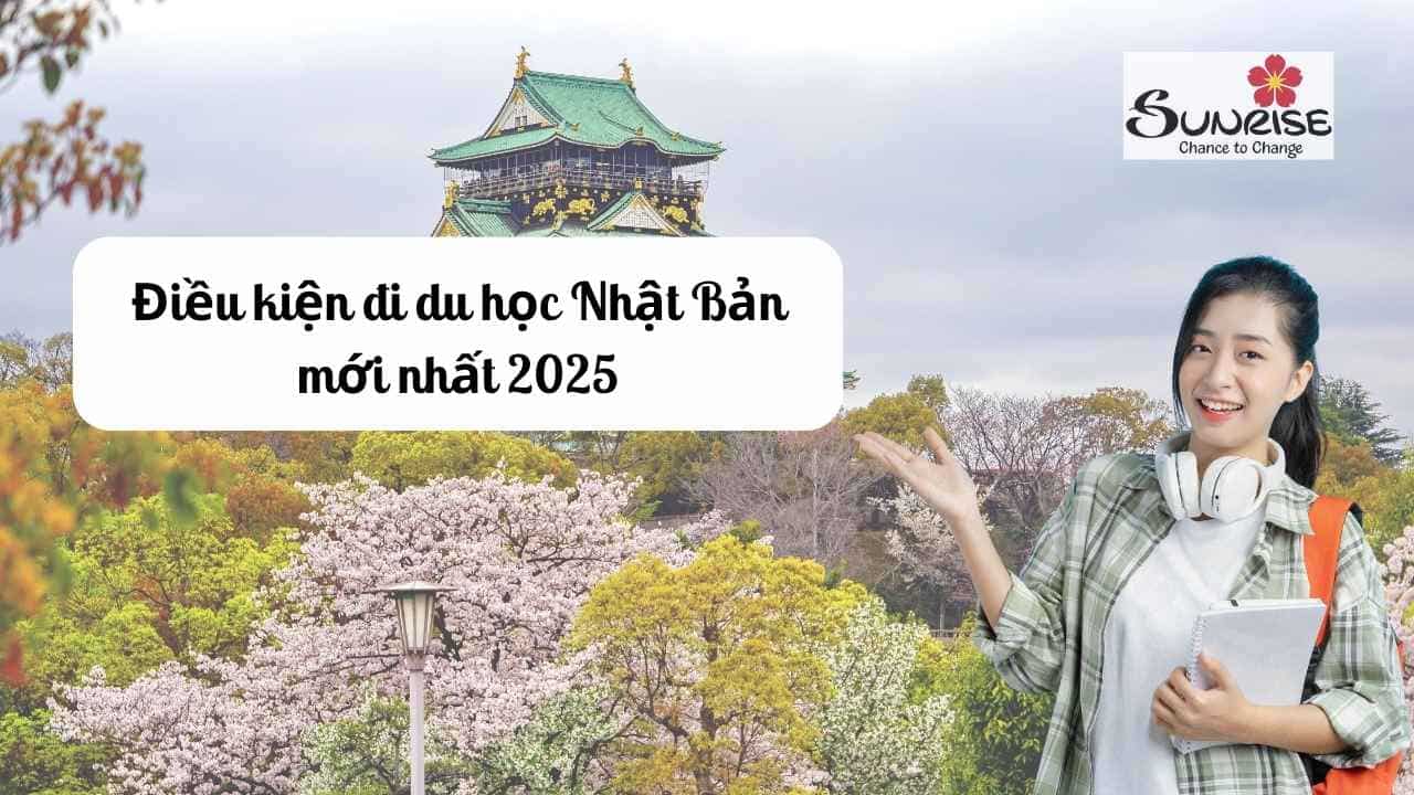 dieu-kien-di-du-hoc-nhat-ban-moi-nhat-2025